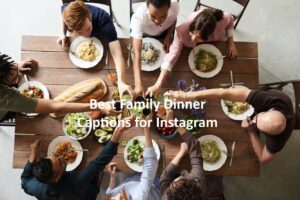 Family Dinner Captions for Instagram