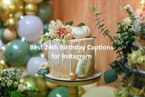 24th Birthday Captions for Instagram