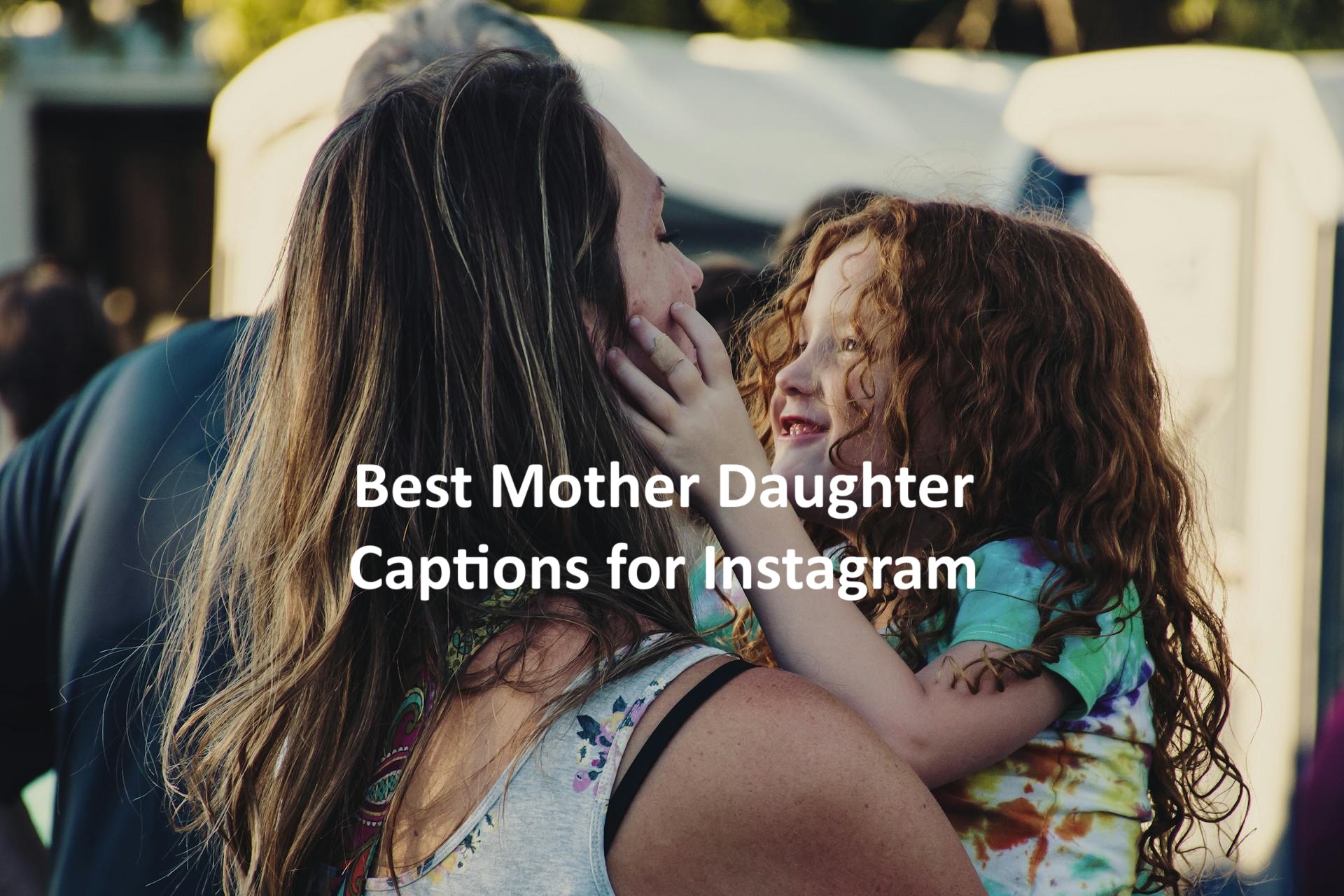 Mother Daughter Captions for Instagram