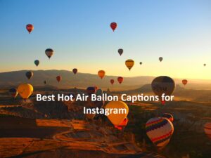 Hot Air Ballon Captions for Instagram